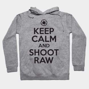 Keep calm and shoot raw Hoodie